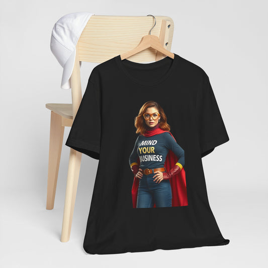 Mind Your Business Superhero Tee - Unisex Jersey Short Sleeve T-Shirt