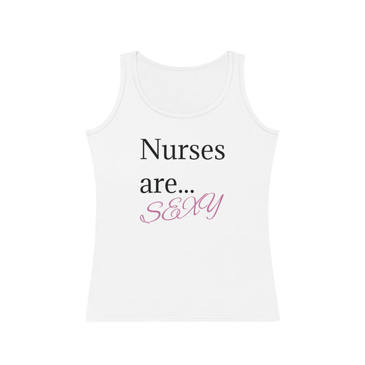 Nurses Are Sexy Tank Top - Fun Gift for Healthcare Workers